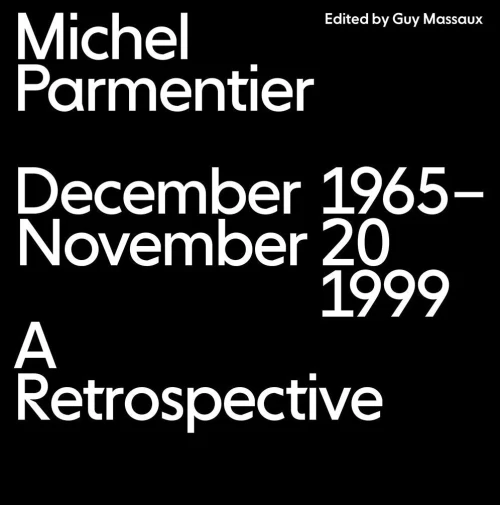 Michel Parmentier: December 1965–November 20, 1999: A Retrospective