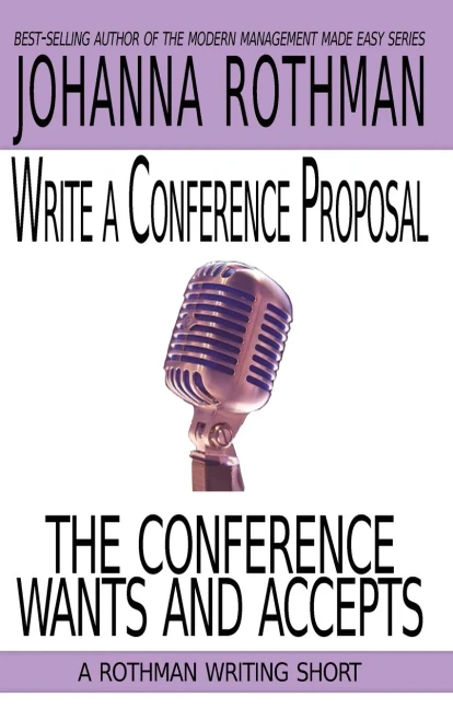 Write a Conference Proposal the Conference Wants and Accepts (A Rothman Writing Short)