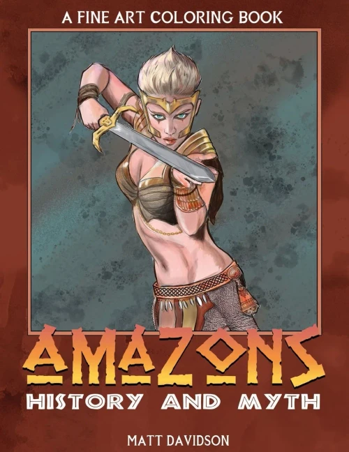 Amazons of History and Myth: A Fine Art Coloring Book