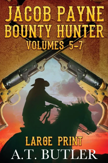 Jacob Payne, Bounty Hunter, Volumes 5 - 7 Large Print