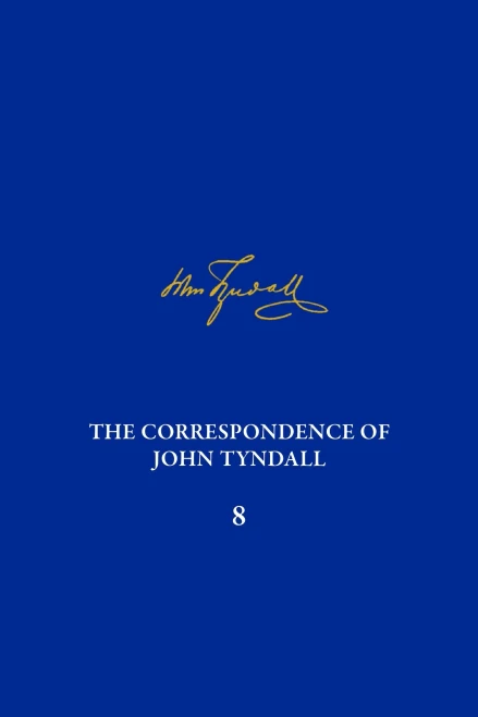 The Correspondence of John Tyndall, Volume 8: The Correspondence, June 1862-January 1865 (Volume 8)