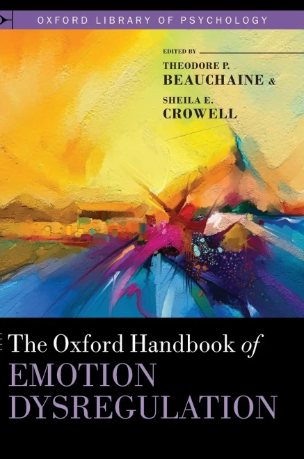 The Oxford Handbook of Emotion Dysregulation (Oxford Library of Psychology)