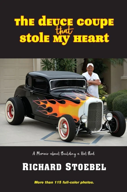 The Deuce Coupe That Stole My Heart: A memoir about building a hot rod