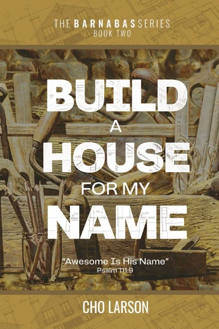 Build a House for My Name: Awesome is His Name (Psalm 111:9) (Barnabas)