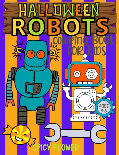 Halloween Robots coloring book for kids ages 4-8: Easy and simple to color spooky robots, ghosts, zombies, mummies, witches and vampires for a fun family time this Halloween!
