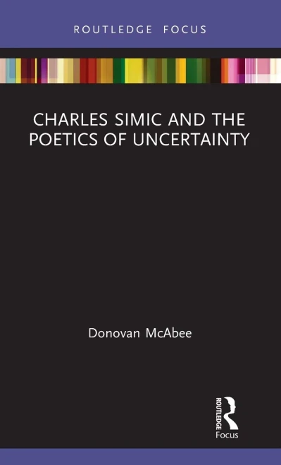 Charles Simic and the Poetics of Uncertainty