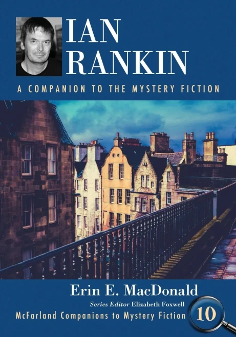 Ian Rankin: A Companion to the Mystery Fiction (McFarland Companions to Mystery Fiction, 10)