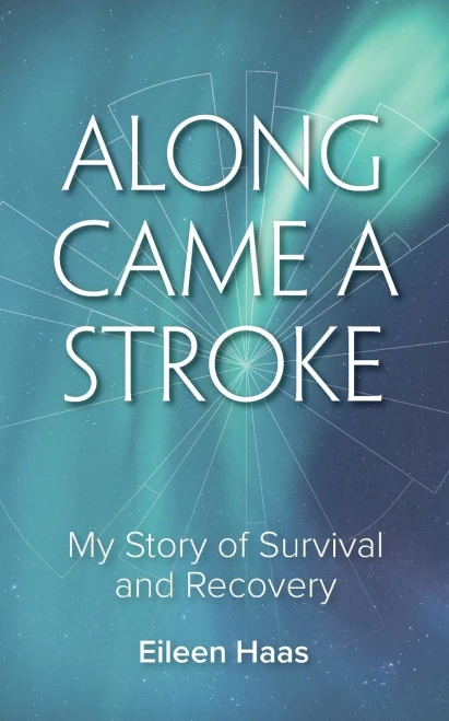 Along Came a Stroke: My Story of Survival and Recovery
