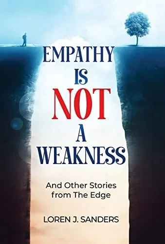 Empathy Is Not A Weakness: And Other Stories from The Edge
