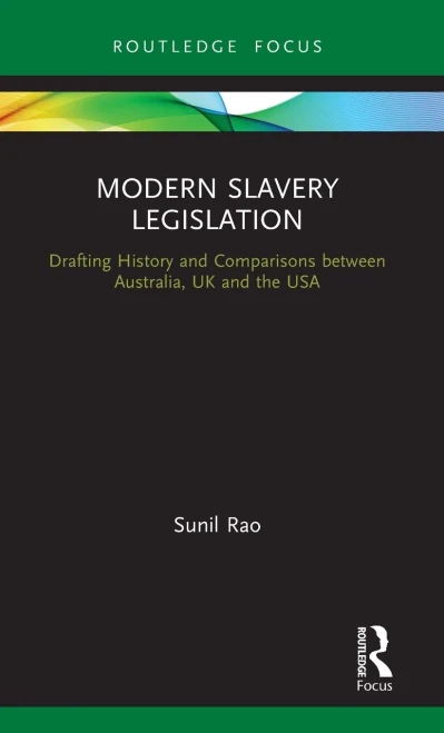 Modern Slavery Legislation: Drafting History and Comparisons between Australia, UK and the USA