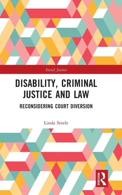 Disability, Criminal Justice and Law: Reconsidering Court Diversion (Social Justice)