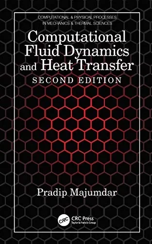 Computational Fluid Dynamics and Heat Transfer (Series in Computational and Physical Processes in Mechanics and Thermal Sciences)