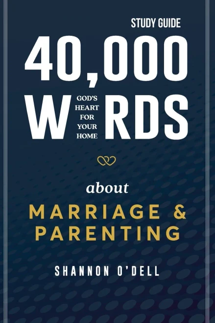40,000 Words About Marriage and Parenting - Study Guide: God's Heart For Your Home