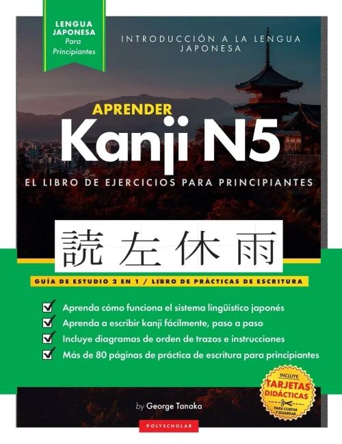 Aprender Japonés Kanji N5 Workbook: La guía de estudio paso a paso fácil y el libro de práctica de escritura: La Mejor manera de aprender japonés y ... de letras en el interior) (Spanish Edition)