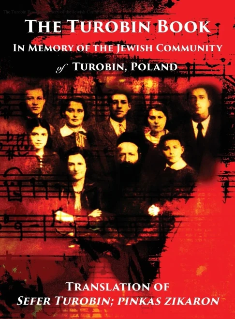 The Turobin Book: In Memory of the Jewish community: Translation of Sefer Turobin; pinkas zikaron