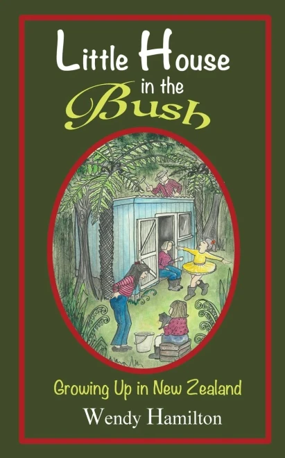Little House in the Bush: Growing Up in New Zealand
