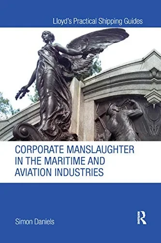 Corporate Manslaughter in the Maritime and Aviation Industries (Lloyd's Practical Shipping Guides)