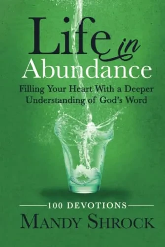 Life in Abundance: Filling Your Heart With a Deeper Understanding of God's Word