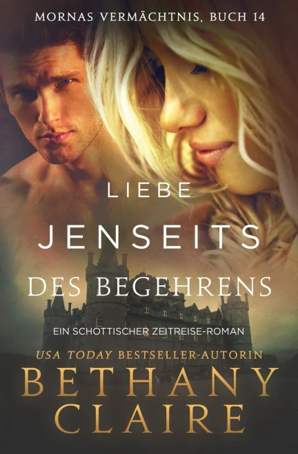 Liebe jenseits des Begehrens - Ein-Schottischer Zeitreise-Roman (Mornas Vermächtnis) (German Edition)