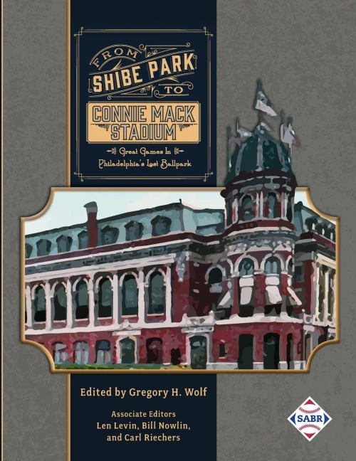 From Shibe Park to Connie Mack Stadium: Great Games in Philadelphias Lost Ballpark