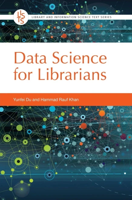 Data Science for Librarians (Library and Information Science Text)
