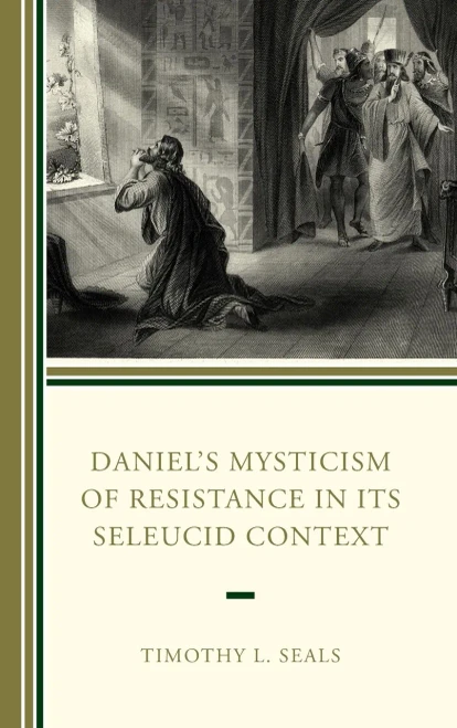 Daniels Mysticism of Resistance in Its Seleucid Context