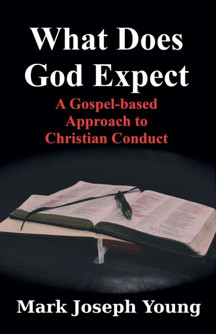 What Does God Expect?: A Gospel-based Approach to Christian Conduct