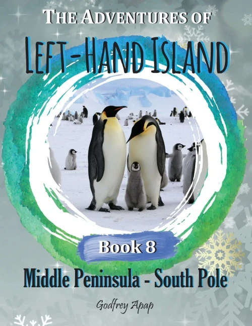The Adventures of Left-Hand Island - Book 8: Middle Peninsula - South Pole