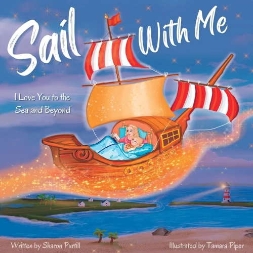 Sail With Me: I Love You to the Sea and Beyond (Mother and Daughter Edition) (Wherever Shall We Go Children's Bedtime Story Series)