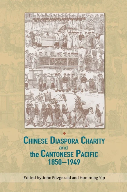 Chinese Diaspora Charity and the Cantonese Pacific, 1850–1949 (Crossing Seas)