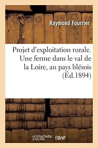Projet d'exploitation rurale. Une ferme dans le val de la Loire, au pays blésois (French Edition)