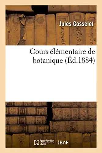Cours élémentaire de botanique (French Edition)