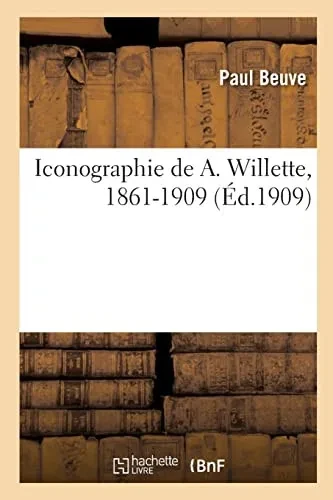 Iconographie de A. Willette, 1861-1909 (French Edition)