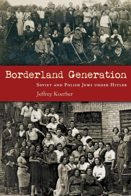 Borderland Generation: Soviet and Polish Jews under Hitler (Modern Jewish History) - 9780815636199
