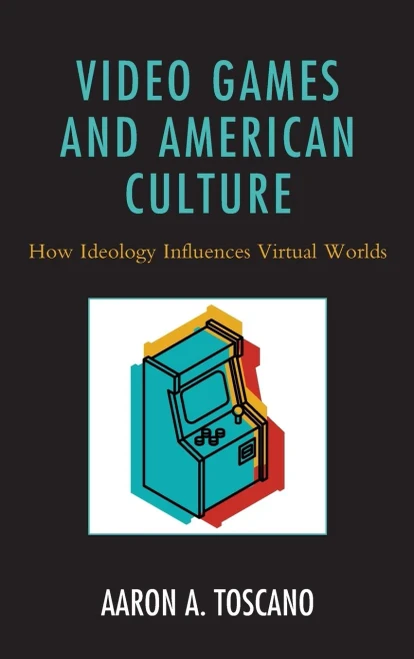 Video Games and American Culture: How Ideology Influences Virtual Worlds