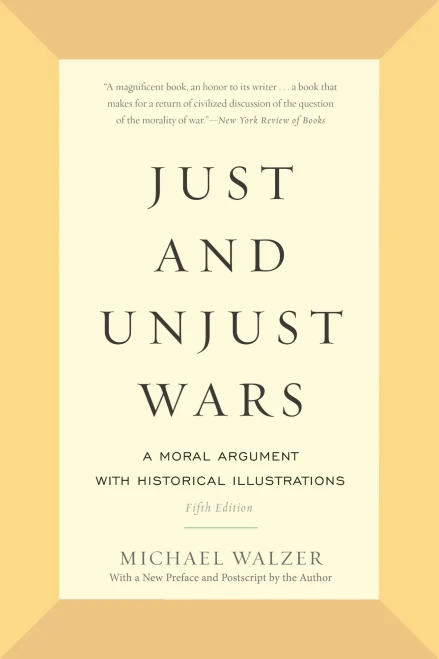 Just and Unjust Wars: A Moral Argument with Historical Illustrations
