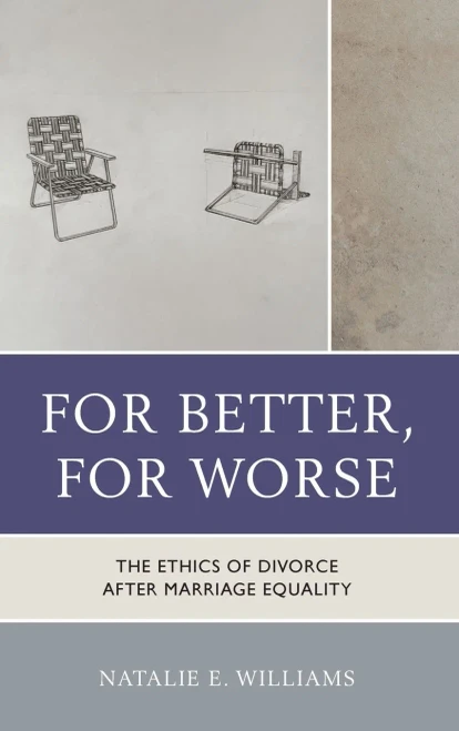 For Better, For Worse: The Ethics of Divorce after Marriage Equality