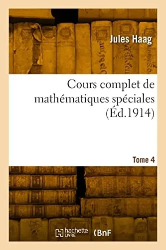 Cours complet de mathématiques spéciales. Tome 4 (French Edition)