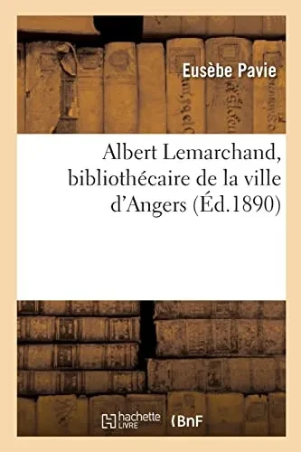 Albert Lemarchand, bibliothécaire de la ville d'Angers (French Edition)
