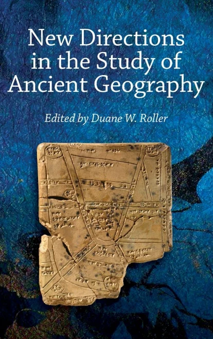 New Directions in the Study of Ancient Geography (Publications of the Association of Ancient Historians)
