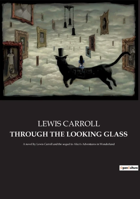 Through the Looking Glass: A novel by Lewis Carroll and the sequel to Alice's Adventures in Wonderland