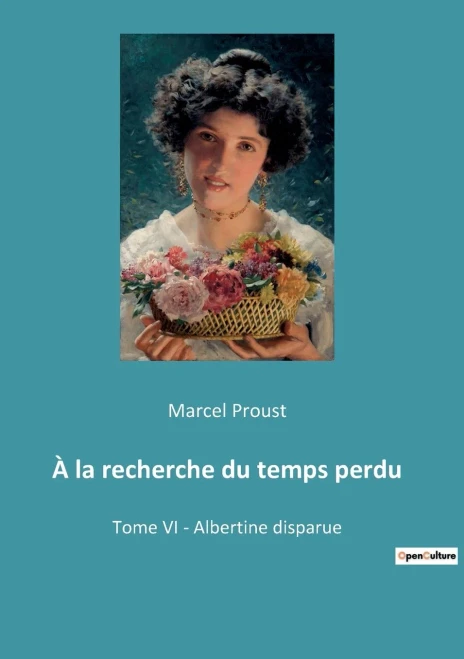 À la recherche du temps perdu: Tome VI - Albertine disparue (French Edition)