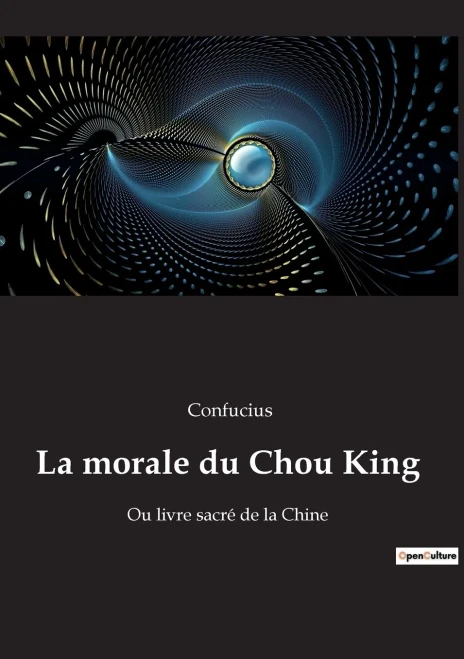 La morale du Chou King: Ou livre sacré de la Chine (French Edition)