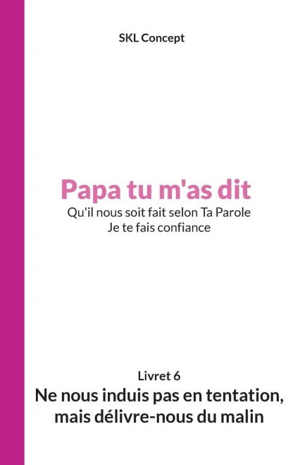 Ne nous induis pas en tentation, mais délivre-nous du malin: Papa tu m'as dit (French Edition)