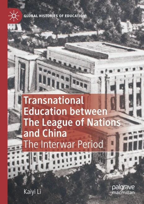 Transnational Education between The League of Nations and China: The Interwar Period (Global Histories of Education)