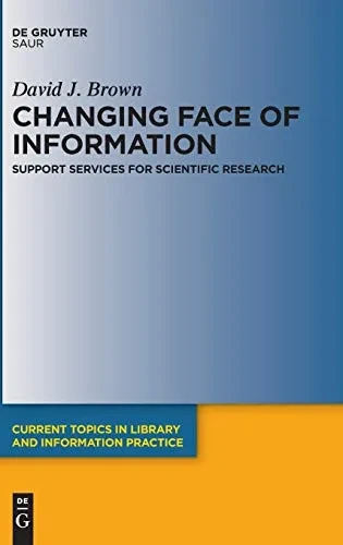 Changing Face of Information: Support Services for Scientific Research (Current Topics in Library and Information Practice)