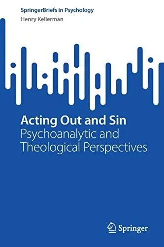 Acting Out and Sin: Psychoanalytic and Theological Perspectives (SpringerBriefs in Psychology)