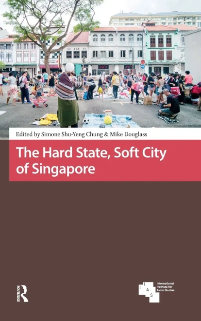 The Hard State, Soft City of Singapore (Asian Cities)