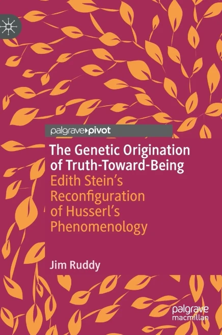 The Genetic Origination of Truth-Toward-Being: Edith Steins Reconfiguration of Husserls Phenomenology
