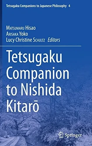 Tetsugaku Companion to Nishida Kitaro (Tetsugaku Companions to Japanese Philosophy, 4)